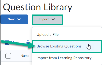 Image of the import button being selected in the Question Library. Once selected it is highlighting the option to Browse Existing Questions