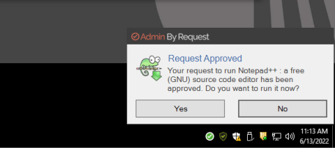 request approved. pop up saying this: Your request to run Notepad++: a free (GNU) source code editor has been approved. Do you want to run it now? Yes button; No button