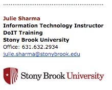 sample stony brook email signature with Julie Sharma; Trainer; DoIT Training; Stony Brook University; Office: 631-632-2934; julie.sharma@stonybrook.edu; stony brook logo