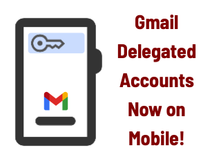 Delegated gmail accounts now on mobile